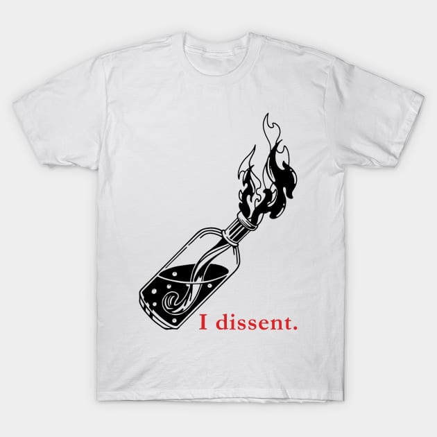 I Dissent - Black Bottle T-Shirt by FiveFourPod